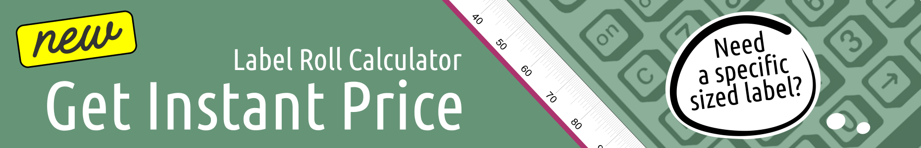 Label Roll Calculator - Get Instant Price - Need a specific sized label?